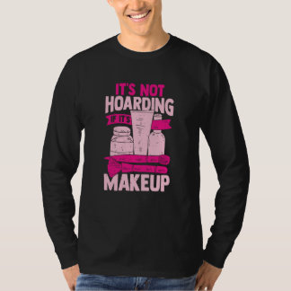 Camiseta It's Not Hoarding If It's Makeup for a Cosmetician