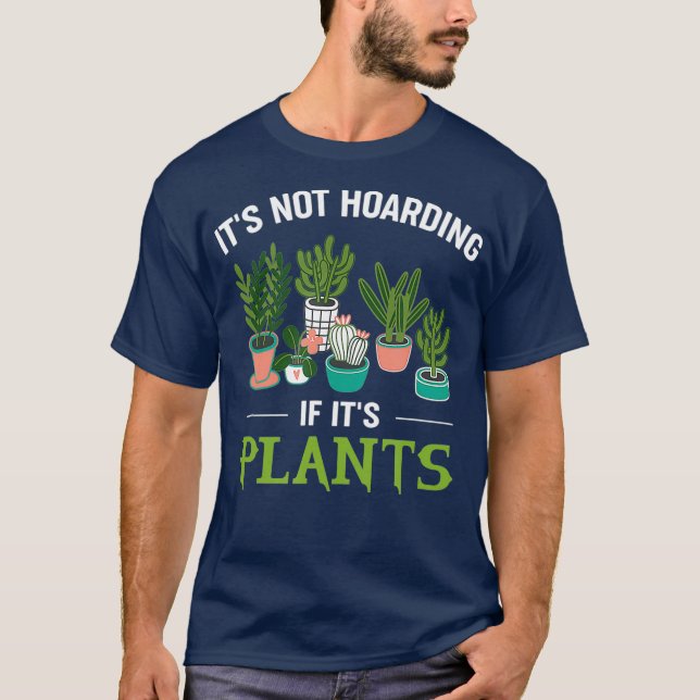 Camiseta Its Not Hoarding If Its Plants Funny Planter (Frente)