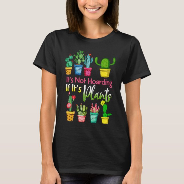 Camiseta It's Not Hoarding If Its Plants Gardening Cactus (Frente)