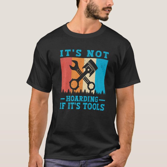 Camiseta It's Not Hoarding If It's Tools Mechanic Tool (Frente)