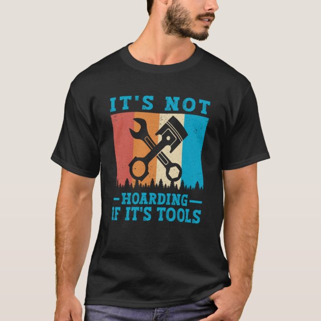 Camiseta It's Not Hoarding If It's Tools Mechanic Tool  1 (Frente)