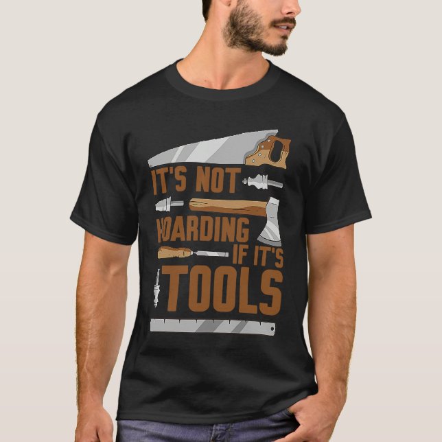 Camiseta It's Not Hoarding If It's Tools Woodworker Carpent (Frente)