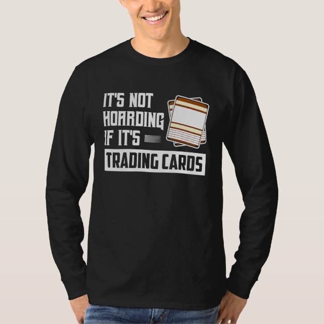 Camiseta It's Not Hoarding If It's Trading Cards Card Colle (Frente)