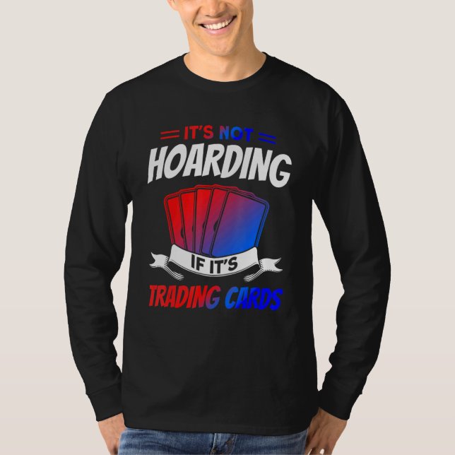 Camiseta It's Not Hoarding If It's Trading Cards Trading Ca (Frente)