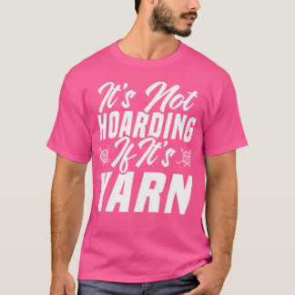 Camiseta It'S Not Hoarding If It'S Yarn Crocheting Knitting