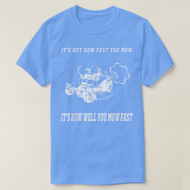 Camiseta It's Not How Fast You Mow T Shirt Men Father's Day (Frente do Design)