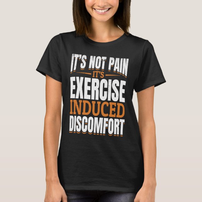 Camiseta It's Not Pain It's Exercise Induced Discomfort Mus (Frente)