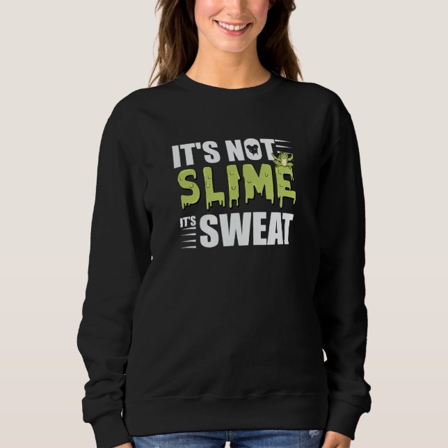 Camiseta It's Not Slime It's Sweat Is The Best  For Runner (Frente)