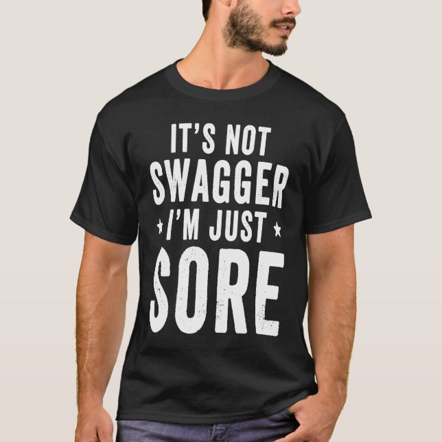 Camiseta It's Not Swagger I'm Just Sore   Workout Gym Sayin (Frente)