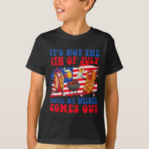 Camiseta It's Not The 4th Of July Until My Weiner Comes Out