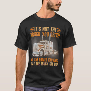 Camiseta It's Not The Truck You Drive Vintage Car Truck Bir