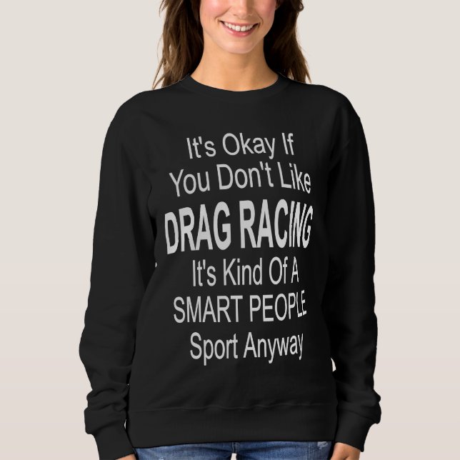 Camiseta Its Ok If You Don't Like Drag Racing (Frente)