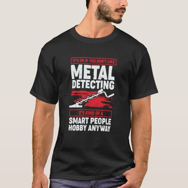 Camiseta It's Ok If You Don't Like Metal Detecting (Frente)