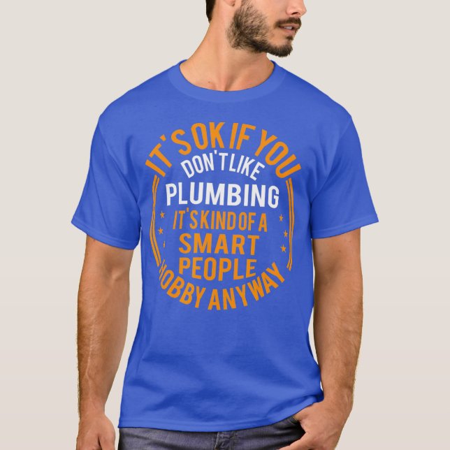 Camiseta Its Okay If You Dont Like Plumbing Funny Plumber (Frente)