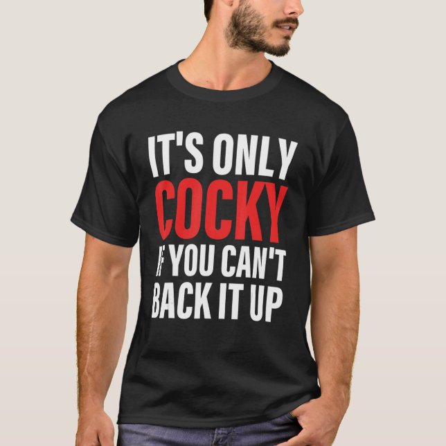 Camiseta It's Only Cocky If You Can't Back It Up Apparel (Frente)