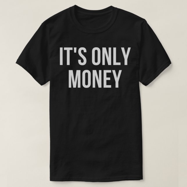 Camiseta Its Only Money  (Frente do Design)