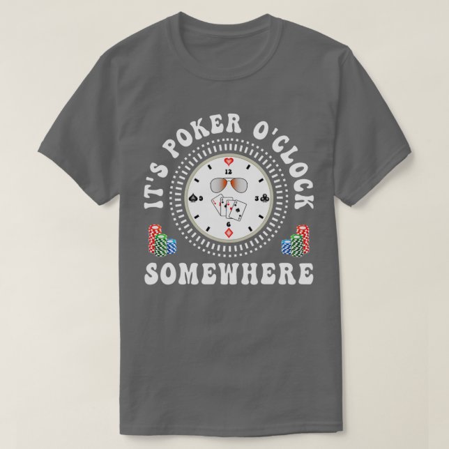 Camiseta It's Poker O'Clock Somewhere Poker Player Gambling (Frente do Design)
