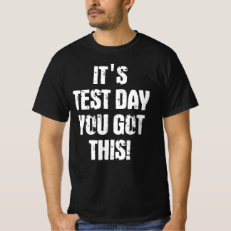 Camiseta It's Test Day You Got This