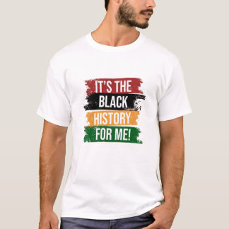 Camiseta It's the Black History for Me