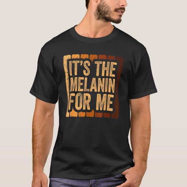 Camiseta It's The Melanin For Me Black History Month Africa (Frente)