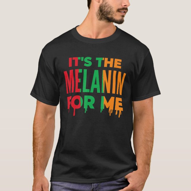 Camiseta It's The Melanin For Me Black History Month Pride  (Frente)