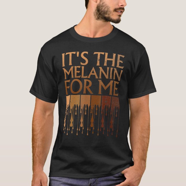Camiseta It's The Melanin For Me Melanated Black History Mo (Frente)
