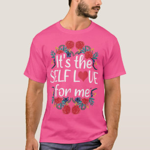 Camiseta It's The Self Love For Me Mental Health Awareness