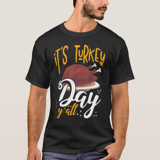 Camiseta Its Turkey Day Y all Thanksgiving Dinner (Frente)