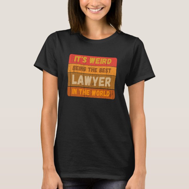 Camiseta It's Weird Being The Best LAWYER In The World Vint (Frente)