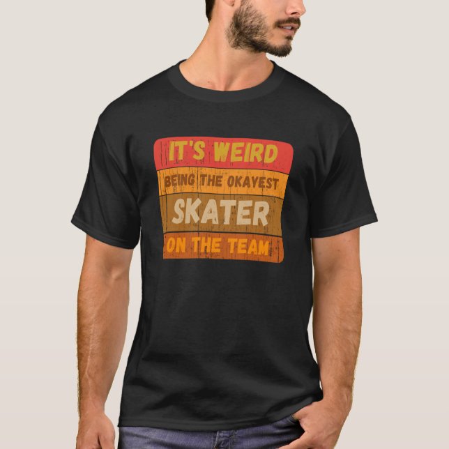 Camiseta It's Weird Being The Okayest Skater On The Team Sa (Frente)