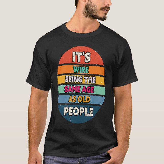 Camiseta Its Weird Being The Same Age As Old People Sunset  (Frente)