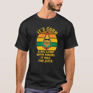 Camiseta Itu2019s Corn A Big Lump Com Botões Ele Tem O Jui