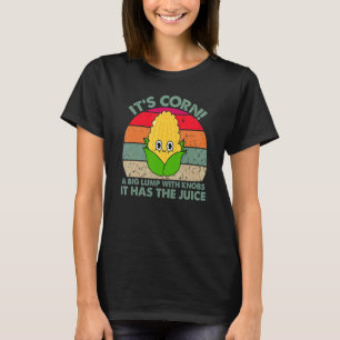 Camiseta Itu2019s Corn It Has the Juice Trendy Cote (Milho 