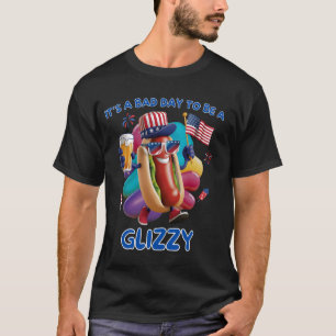 Camiseta Itu2019s é um dia ruim para ser uma Glizzy - 4 de