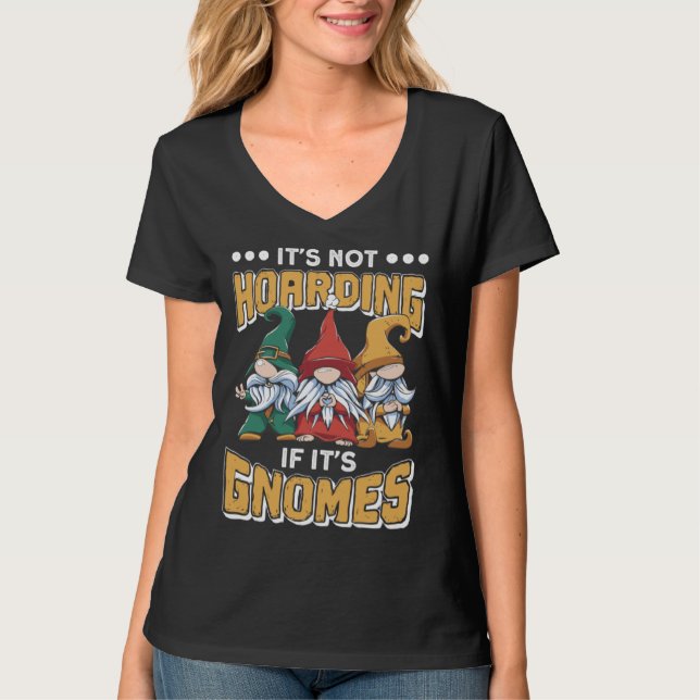 Camiseta Itu2019s Not Hoarding If Itu2019s Gnomes Gnome Gar (Frente)