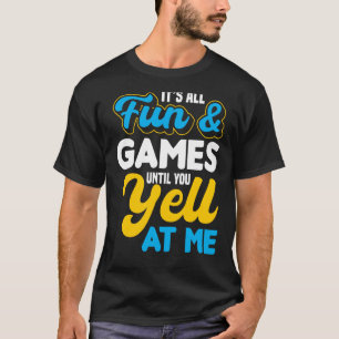 Camiseta Itu2019s Todo Divertido e Jogos Até que você grite