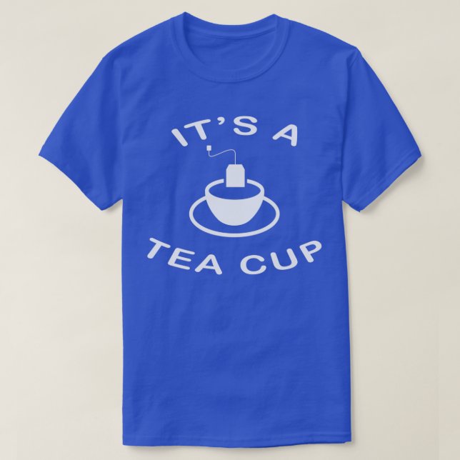 Camiseta Itx27s a Tea Cup (Frente do Design)