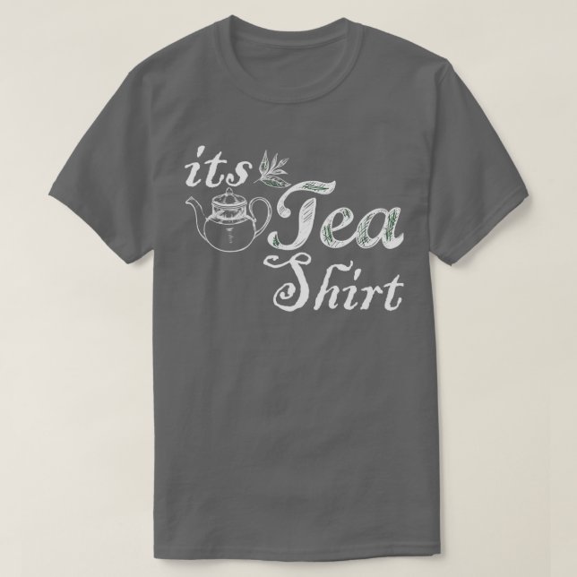 Camiseta Itx27s a Tea Shirt Engraçada Lover de chá doce (Frente do Design)