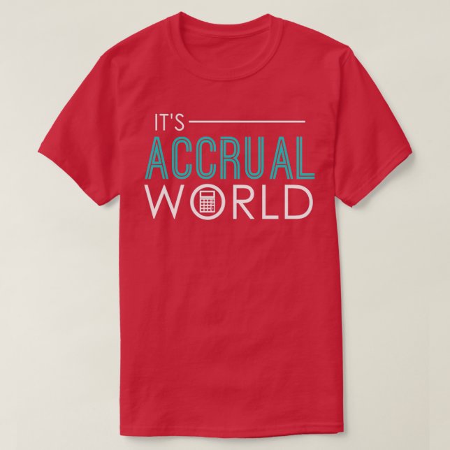 Camiseta Itx27s Accrual World Funny Contabilidade Contábil  (Frente do Design)