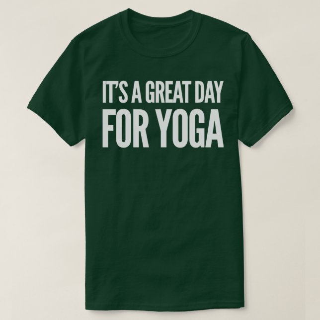 Camiseta Itx27s Dia do Excelente para Yoga (Frente do Design)
