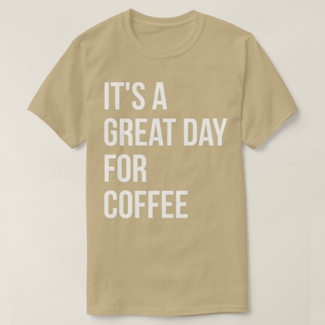 Camiseta Itx27s é dia de Excelente para café para mulheres (Frente do Design)