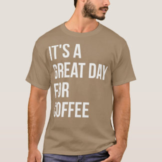 Camiseta Itx27s é dia de Excelente para café para mulheres