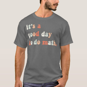 Camiseta Itx27s é um bom dia para fazer matemática, profess