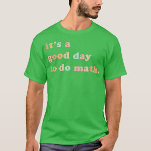 Camiseta Itx27s Um Bom Dia Para Fazer Matemática Professora