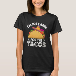 Camiseta Iu2019m Aqui para os Tacos - Comida mexicana Lov