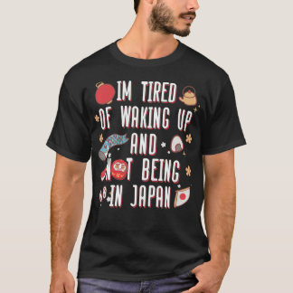 Camiseta Iu2019m Cansado de acordar e não estar no Japão