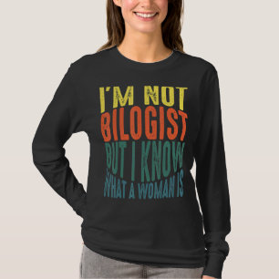 Camiseta Iu2019m Não É Biólogo, Mas Eu Sei O Que É Uma Mulh
