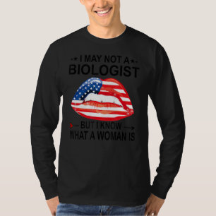 Camiseta Iu2019m Não É Biólogo, Mas Eu Sei O Que É Uma Mulh