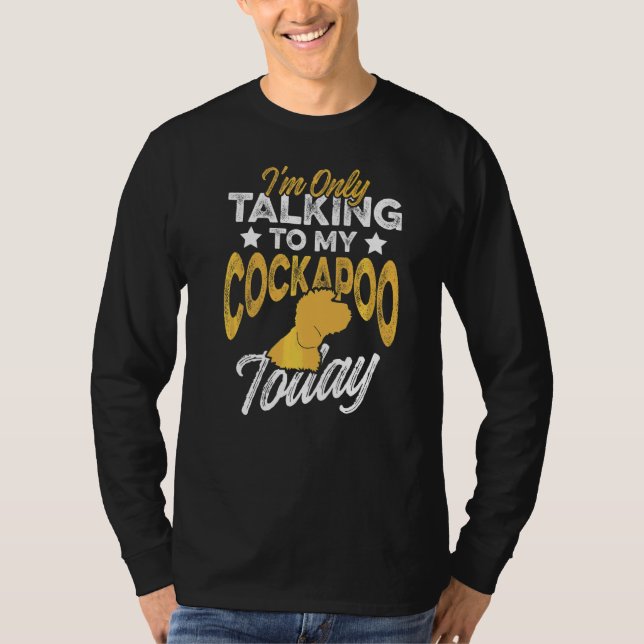Camiseta Iu2019m Só Falando Com Minha Cockapoo Hoje Cachorr (Frente)
