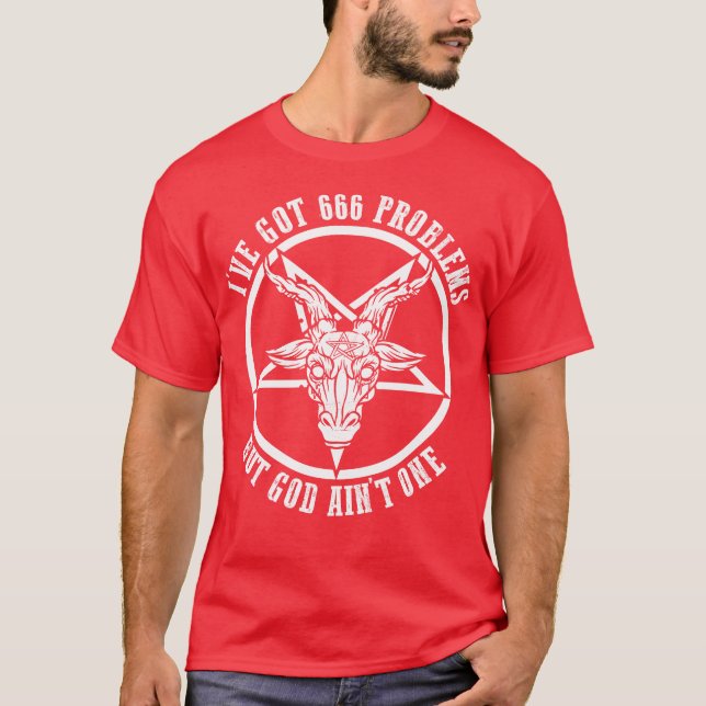 Camiseta I've Got 666 Problems God Ain't One Devil Worship (Frente)